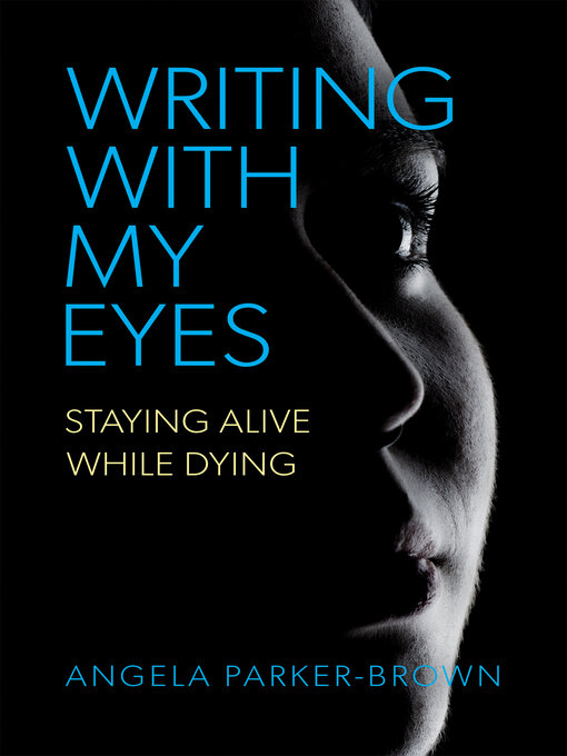 Title details for Writing With My Eyes by Angela Parker-Brown - Available
